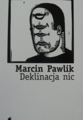 Okładka książki Deklinacja nic Marcin Pawlik