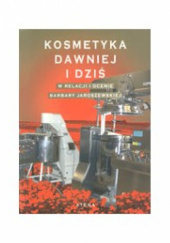 Okładka książki Kosmetyka dawniej i dziś w relacji i ocenie Barbary Jaroszewskiej Barbara Jaroszewska
