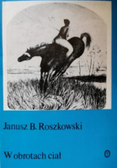 Okładka książki W obrotach ciał Janusz Bogdan Roszkowski