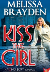 Okładka książki Kiss the Girl Melissa Brayden