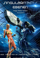 Singularitätsebenen: 2021 Collection of Science Fiction Stories