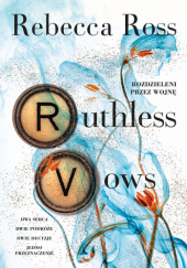 Okładka książki Ruthless Vows. Rozdzieleni przez wojnę Rebecca Ross