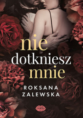 Okładka książki Nie dotkniesz mnie Roksana Zalewska
