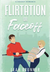 Okładka książki Flirtation or Faceoff Leah Brunner