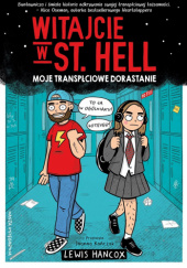 Okładka książki Witajcie w St. Hell. Moje transpłciowe dorastanie. Lewis Hancox