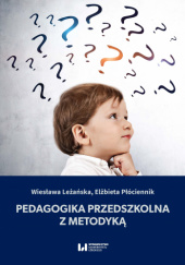 Okładka książki Pedagogika przedszkolna z metodyką Wiesława Leżańska, Elżbieta Płóciennik