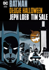 Okładka książki Batman: Długie Halloween Jeph Loeb, Tim Sale