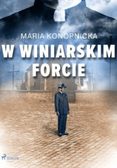 Okładka książki W winiarskim forcie Maria Konopnicka
