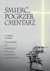 Okładka książki Śmierć, pogrzeb, cmentarz Andrzej Zwoliński