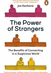 Okładka książki The Power of Strangers: The Benefits of Connecting in a Suspicious World Joe Keohane