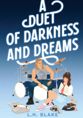 Okładka książki A Duet of Darkness and Dreams L.H. Blake