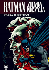 Okładka książki Batman: Ziemia Niczyja. Walka o Gotham (Tom 3) Jim Aparo, Mark Buckingham, Chuck Dixon, Alan Grant, William Rosado, Greg Rucka
