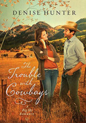 Okładka książki The Trouble with Cowboys Denise Hunter