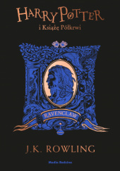 Okładka książki Harry Potter i Książę Półkrwi. Ravenclaw J.K. Rowling