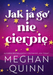 Okładka książki Jak ja go nie cierpię Meghan Quinn