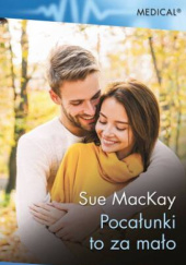 Okładka książki Pocałunki to za mało Sue MacKay