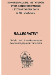 Okładka książki Rallegratevi. List do osób konsekrowanych. Nauczanie papieża Franciszka praca zbiorowa