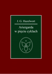 Okładka książki Ariergarda w pięciu cyklach James Galahad Hazelwort