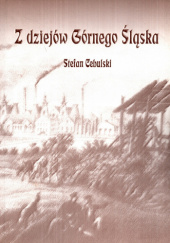 Okładka książki Z dziejów Górnego Śląska Stefan Cebulski