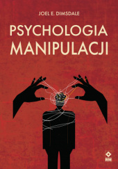 Okładka książki Psychologia manipulacji Joel E. Dimsdale