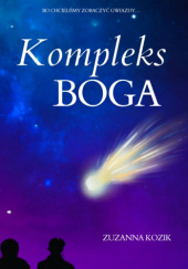 Okładka książki Kompleks Boga Zuzanna Kozik