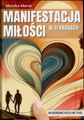 Okładka książki Manifestacja Miłości w 11 Krokach Monika Marat