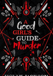 Okładka książki A Good Girl's Guide to Murder. Collectors Edition Holly Jackson