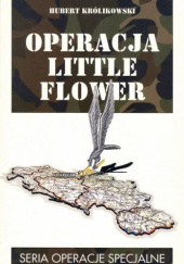Okładka książki Operacja Little Flower Hubert Królikowski