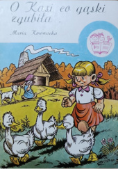 Okładka książki O Kasi co gąski zgubiła Janusz Christa, Maria Kownacka