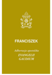 Okładka książki Evangelii gaudium. Adhortacja apostolska Franciszek (papież)