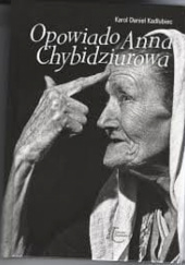 Okładka książki Opowiado Anna Chybidziurowa Anna Chybidziurowa, Karel Daniel Kadłubiec