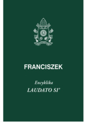 Okładka książki Laudato si’. Encyklika Franciszek (papież)
