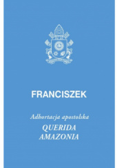 Okładka książki Querida Amazonia. Adhortacja apostolska Franciszek (papież)
