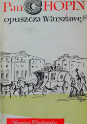 Okładka książki Pan Chopin opuszcza Warszawę Janina Siwkowska