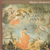 Okładka książki Sztuka Warszawy czasów Jana III Mariusz Karpowicz