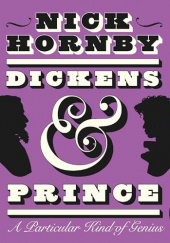Okładka książki Dickens and Prince. A particular kind of genius. Nick Hornby