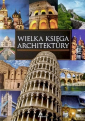 Okładka książki Wielka księga architektury Monika Adamska, Zofia Siewak-Sojka