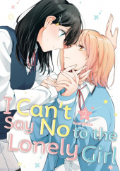 Okładka książki I Cant Say No to the Lonely Girl Vol. 2 Kashikaze