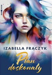 Okładka książki Plan doskonały Izabella Frączyk