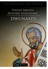 Okładka książki Dwunastu. Pseudo Abdiasza historie apostolskie Pseudo-Abdiasz