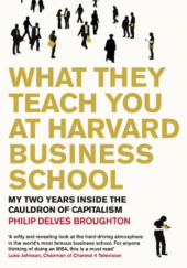 Okładka książki What they teach you at Harvard business school Philip Delves Broughton