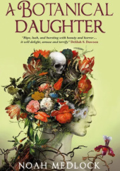 Okładka książki A Botanical Daughter Noah Medlock