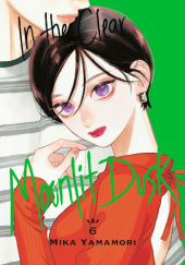 Okładka książki In the Clear Moonlit Dusk Vol. 6 Mika Yamamori