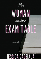 Okładka książki The Woman on the Exam Table Jessica Gadziala