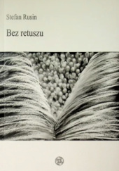 Okładka książki Bez retuszu Stefan Rusin