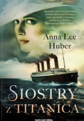 Okładka książki Siostry z Titanica Anna Lee Huber