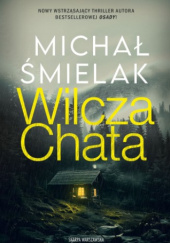 Okładka książki Wilcza Chata Michał Śmielak