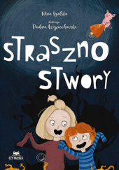 Okładka książki Strasznostwory Nina Igielska, Paulina Wiktoria Wojciechowska
