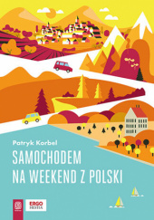 Okładka książki Samochodem na weekend z Polski Patryk Korbel