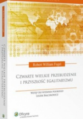 Okładka książki Czwarte wielkie przebudzenie i przyszłość egalitaryzmu Robert William Fogel